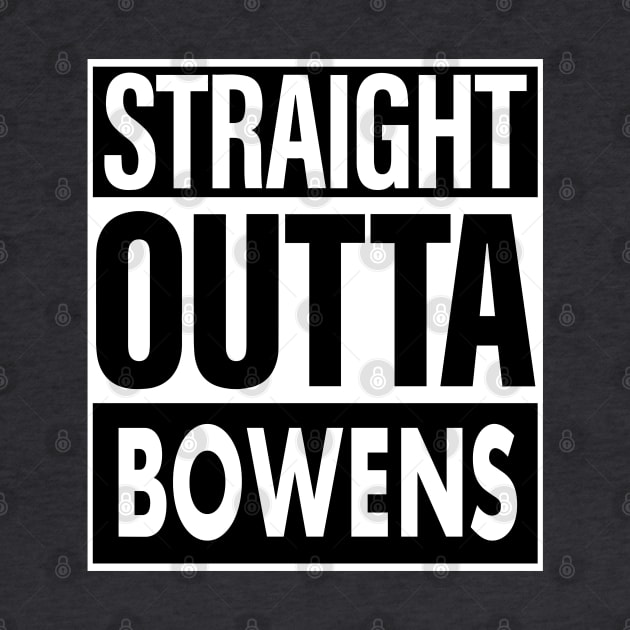 Bowens Name Straight Outta Bowens by ThanhNga